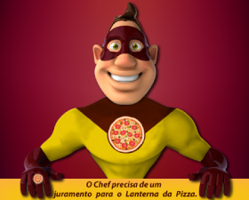 Ação online: “Como seria o juramento do Lanterna da Pizza?” para o Chef Waldemar